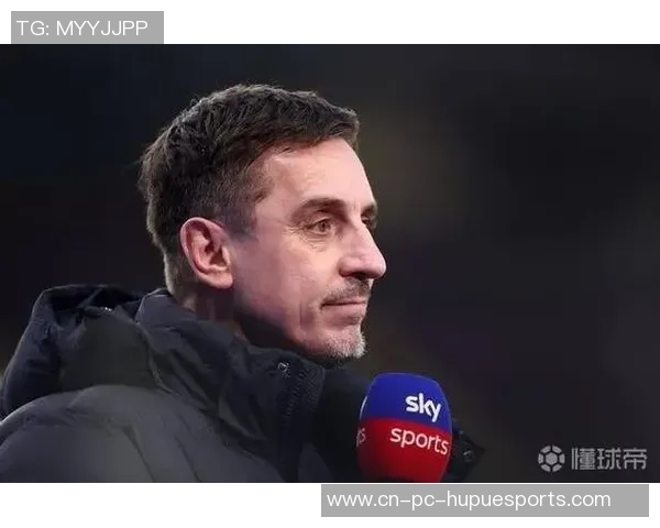 内维尔:期望曼联英超排名能高于赤军,但我对两队都没啥决心 内维尔:期望曼联英超排名能高于赤军,但我对两队都没啥决心